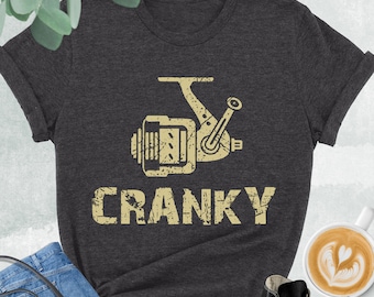 Cranky Fishing Shirt, Funny Fishing Shirt, Cranky Shirt, Fishing Lover Shirt, Fishing Dad Shirt, Fisherman Shirt, Cranky Tshirt, Fishing Tee
