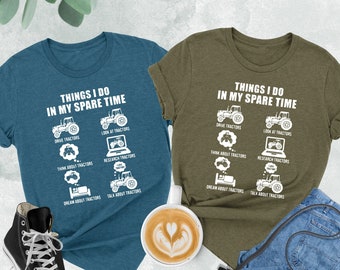 Tractors Shirt, Things I Do In My Spare Time Shirt, Farmer Shirt, Farm Life Shirt, Tractor Tshirt, Baby Tractor Shirt, Tractor Shirt For Men