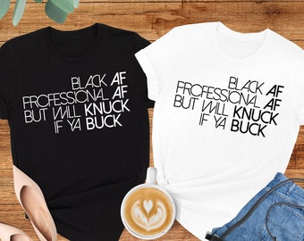 Black Af Shirt, Black Pride Shirt, Black Culture Shirt, Juneteenth Shirt, Black History Shirt, Melanin Shirt, Black Power Shirt, Black Girl