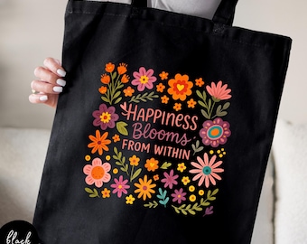 Floral Woman Tote Bag, Happiness Blooms From Within, Boho Floral Tote Bag, Woman Shoulder Bag, Be Kind Tote, Positive Bag, Motivation Gift