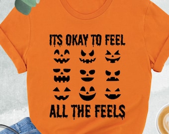 Its Okay To Feel All The Feels Shirt, Funny Halloween Shirt, Halloween Pumpkin Shirt, Pumpkin Face Shirt, Spooky Season Tee, Halloween Movie