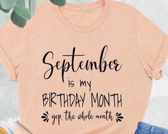 September Its My Birthday Month Shirt, September Girl Shirt, Funny September Birthday Shirt, Birthday Shirt Woman, September Birthday Gift
