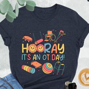 Hooray It&#39;s An OT Day Shirt, Occupational Therapy Shirt, OT Gift, Occupational Therapist Tshirt, Pediatric OT Shirt, Ot Student Gift, Ot Tee