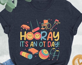 Hooray It's An OT Day Shirt, Occupational Therapy Shirt, OT Gift, Occupational Therapist Tshirt, Pediatric OT Shirt, Ot Student Gift, Ot Tee