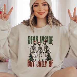 Dead Inside But Jolly AF Sweatshirt, Skeleton Sweatshirt, Sarcastic Christmas Hoodie, Dead Inside Skeleton, Xmas Holiday Gift,Jolly Af Sweat