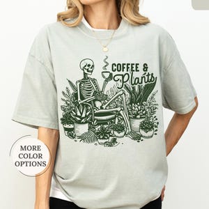 Comfort Colors® Skeleton Coffee And Plants Shirt, Funny Plant Shirt, Woman Skeleton Shirt, Plant Lady Gift, Coffee Lover Tee, Coffee Shirt