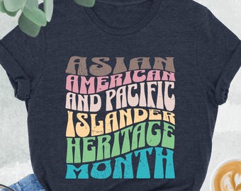 Asian American And Pacific Islander Heritage Month Shirt, AAPI Shirt, Cultural Pride, Asian American Gift, Asian Pride, AAPI Celebration Tee