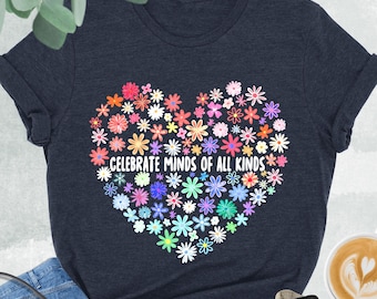 Celebrate Minds Of All Kinds Shirt, Neurodiversity Shirt, Floral Teacher Gift, Flowers Sped Teacher, Autism Awareness Shirt, Cute Sped Tee
