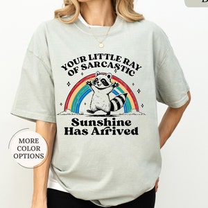 Comfort Colors Your Little Ray Of Sarcastic Sunshine Has Arrived Shirt, Funny Trendy Shirt, Sarcasm Gift,Weird Mom,Sarcastic Shirt For Woman