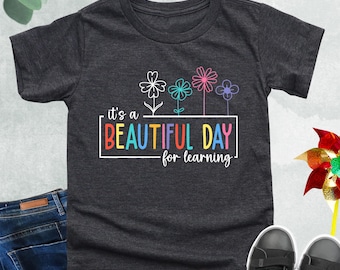 It's A Beautiful Day For Learning Shirt, Funny School Shirt, Teach Lover Kid, Back To School Kids Shirt, Toddler School Shirt, First Day Tee