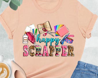Scrapbooking Shirt, Happy Scrapper Tshirt, Scrapbook Shirt, Scrapbooking Gifts, Paper Craft Hobby Shirt, Gift For Scrapbooker,Crafting Shirt