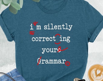 Funny Grammar Shirt, I'm Silently Correcting Your Grammar, English Teacher Gift, Grammar Teacher, Funny Teacher Tshirt, Teacher School Shirt