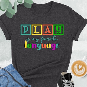 Play Is My Favorite Language Shirt, Speech Therapist Shirt, SLP Gift, Occupational Therapy Shirt, OT Gift, Back To School Tee, Pediatric OT
