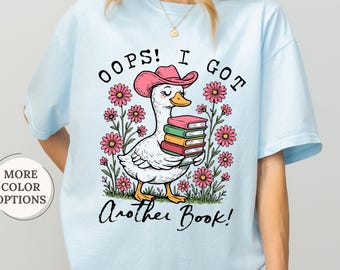 Comfort Colors® Oops I Got Another Book Shirt, Funny Goose Shirt, Reading Lover Gift, Librarian Tshirt, Reading Teacher Tee, Bookworm Shirt