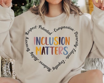 Inclusion Matters Sweatshirt, Autism Teacher Sweatshirt, Special Education Sweater, Autism Mom Gift, Autism Awareness, Kindness Sweatshirt