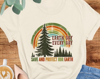 Earth Day Every Day Shirt, Save And Protect Our Planet, Environmental Gifts, Climate Change Shirt, Earth Day Awareness, Eco Friendly Tshirt
