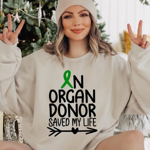 An Organ Donor Saved My Life Sweatshirt, Organ Donation Sweater, Green Ribbon Sweatshirt, Awareness Month, Organ Donor Sweat, Ribbon Sweater