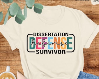 Dissertation Defense Survivor Shirt, PhD Shirt, PhD Student Gift, Law Student Shirt, PhD Candidate Shirt, PhD Graduation Shirt, Student Gift