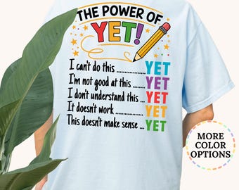 Comfort Colors® The Power Of Yet Shirt, Growth Mindset Teacher Shirt, Inspirational Teacher Shirt, Teachers Day Gift, Positive Teacher Shirt