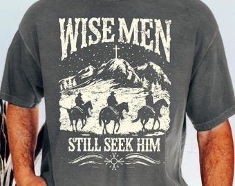 Comfort Colors® Christian Dad Shirt, Wise Men Still Seek Him, Mens Christian Gifts, Christmas Father Gift, Christian Cowboy, Man Jesus Tee