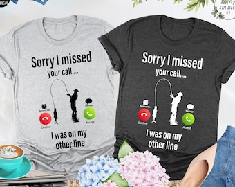 Sorry I Missed Your Call I Was On My Other Line Shirt, Mens Fishing Shirt, Fisherman Gift, Fishing Dad Shirt, Funny Husband Tee, Fishing Tee