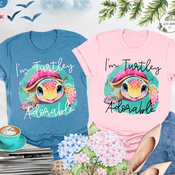 I'm Turtley Adorable Shirt, Turtle Shirt, Cute Kids Shirt, Turtle Lover, Gift For Girl, Animal Lover Shirt, Shirt For Kids, Gift For Toddler