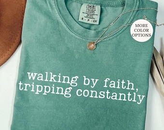 Comfort Colors® Walking by Faith Tripping Constantly Shirt, Christian Tee, Bible Verse Shirt, Religious Gift, Faith Based, Christian Apparel