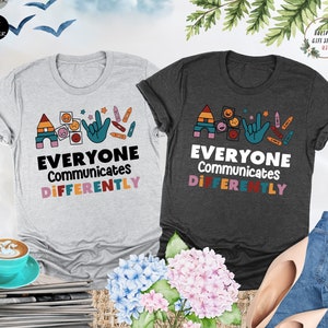 Everyone Communicates Differently Shirt, Autism Shirt, Autism Mom Shirt, Special Education Teacher Tee,Autism Awareness,Neurodiversity Shirt