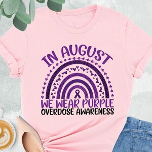 In August We Wear Purple Overdose Awareness Shirt, Fight Overdose Shirt, Purple Ribbon Shirt, Overdose Warrior Tee, Awareness Rainbow Shirt