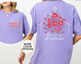 Comfort Colors® Praying Mama Shirt, Christian Mama Shirt, Religious Mom Tee, Gift For Mama, Floral Mama Shirt, Mothers Day Tee, Church Shirt