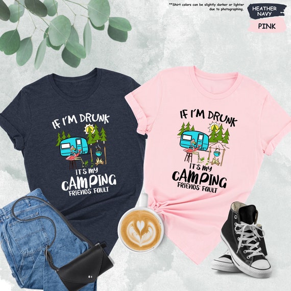 If I’m Drunk It’s My Camping Friends Faul Shirt, Funny Camp Shirt, Camping Shirt, Day Drinking Shirt,Happy Camper Shirt,Camper Gift,Camp Tee