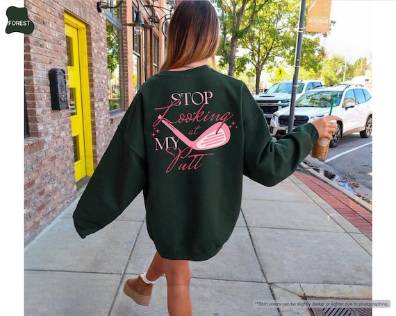Stop Looking At My Putt Sweatshirt, Golf Mom Hoodie, Golfing Sweat, Golf Wife Sweatshirt, Woman Golfing Hoodie, Golf Lover Gift, Funny Golf