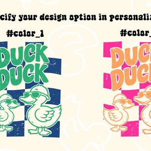 May include: Two graphic designs featuring the text DUCK DUCK above two ducks wearing sunglasses. The first design uses green text and ducks over a navy blue checkerboard. The second uses orange text and ducks over a pink checkerboard. Text reads: Please specify your design option in personalization box.
