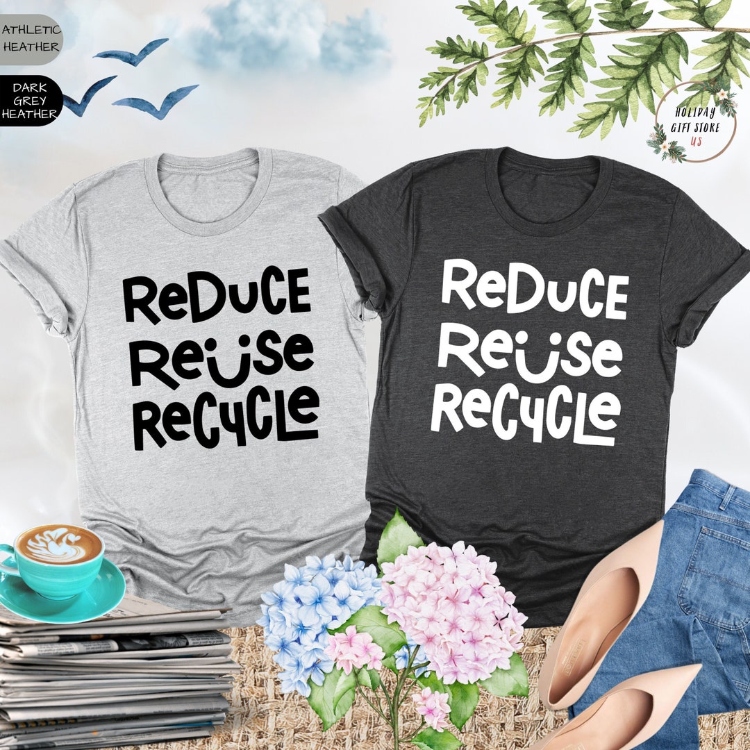 Reduce Reuse Recycle Shirt, Earth Day Shirt Recycle Shirt, Protest ...