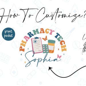 May include: A white background featuring a Pharmacy Tech design with a clipboard, prescription bottle, pills, and butterflies. Text includes "How To Customize?" and "You can change the name."