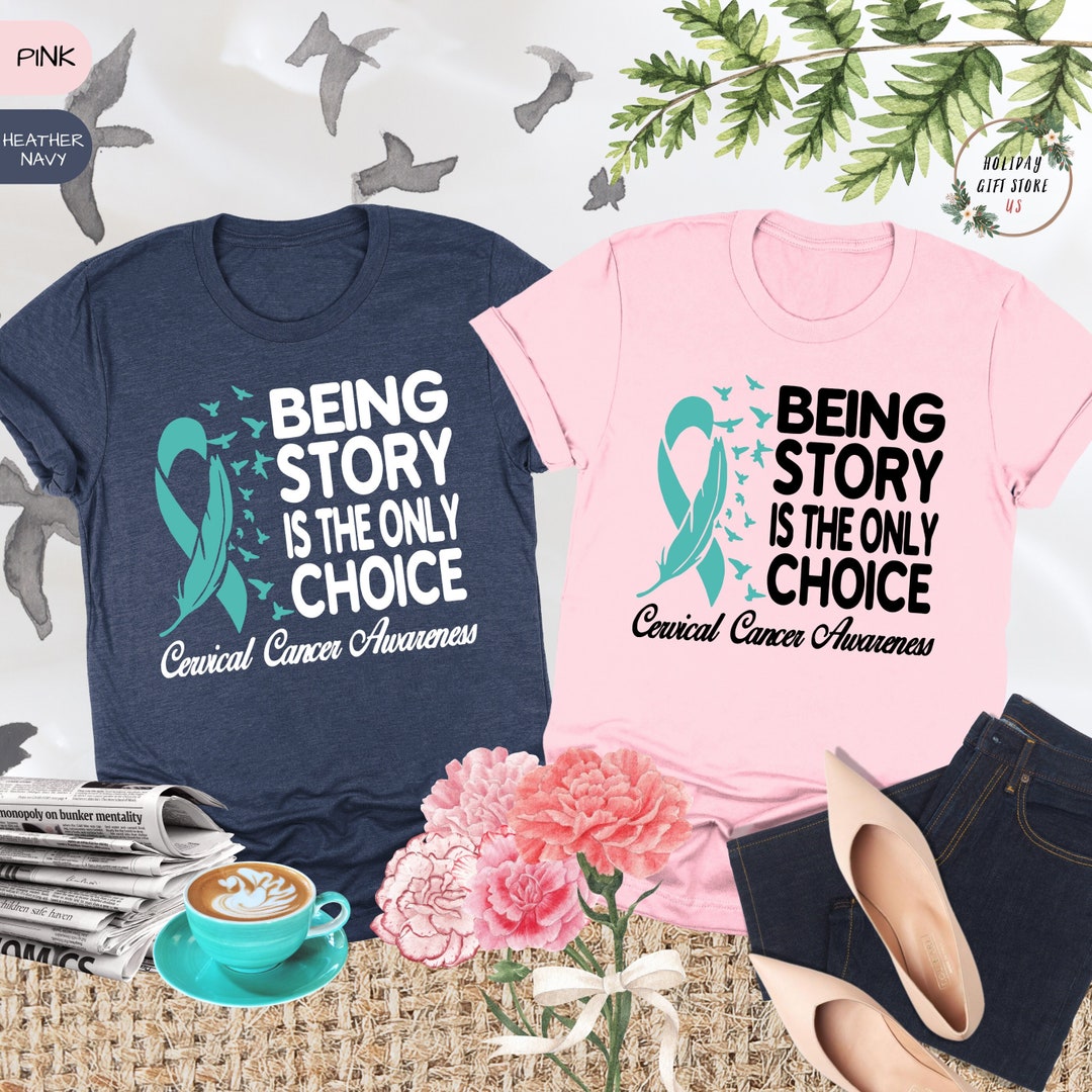 Being Strong is the Only Choice Cervical Cancer Awareness Shirt, Cancer