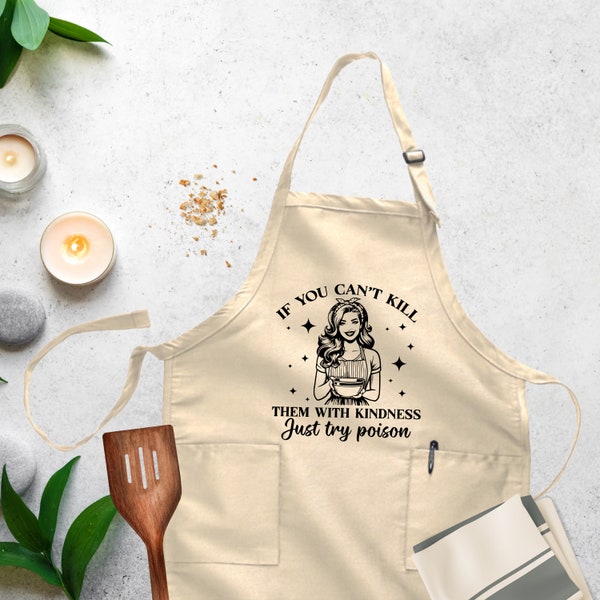 If You Can't Kill Them With Kindness Just Try Poison Apron, Funny Mom Apron, Housewife Apron, Woman Apron, Cooking Apron, Sarcastic Apron
