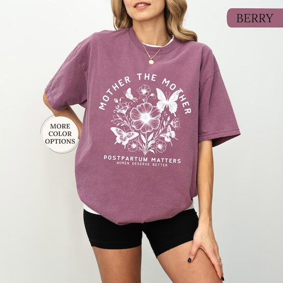 Comfort Colors® Mother The Mother Postpartum Shirt, Support New Moms Shirt, Mental Health Gift, Postpartum Matters, Pregnancy Support Tshirt