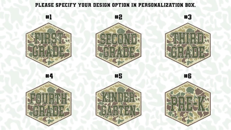 May include: Six hexagonal designs with grade level text, each with a camouflage pattern. The text includes "First Grade" and "Pre-K". The text "PLEASE SPECIFY YOUR DESIGN OPTION IN PERSONALIZATION BOX" is at the top of the image.