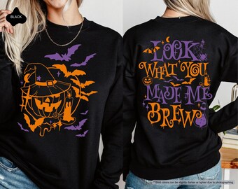 Look What You Made Me Brew Sweatshirt, Witch Hoodie, Halloween Witchy Sweater, Spooky Woman Sweatshirt, Halloween Party Hoodie, Witch Quote