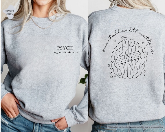 Psychiatric Nurse Sweatshirt, Mental Health Matter Sweatshirt, Psych Nurse Sweatshirt, Mental Health Nurse,Mental Health Hoodie,Nurse Hoodie