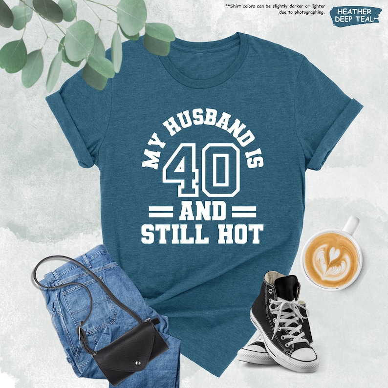 My Husband Is 40 And Still Hot Shirt, 40th Birthday Men Shirt, 40th Birthday Gift For Husband, 40th Birthday Party, 40 Birthday Shirt Gift image 1