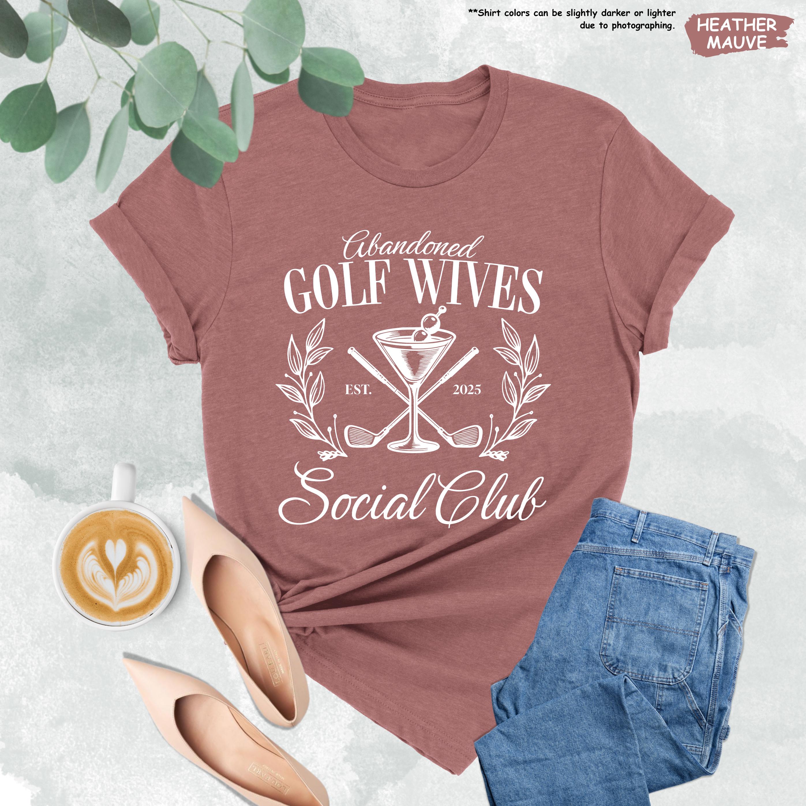 Abandoned Golf Wives Social Club Shirt, Womens Golf Shirts, Social Club, Golf Mom Shirt, Golf Wives Gift, Golf Shirt, Golfing Lover Wife Tee