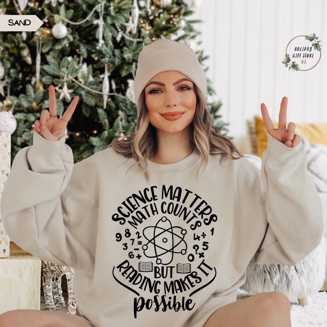 Science Sweater Drawing Science Matters Math Counts but Reading Makes It Possible Sweatshirt ...