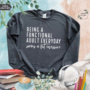 Being An Adult Succs Sweatshirt