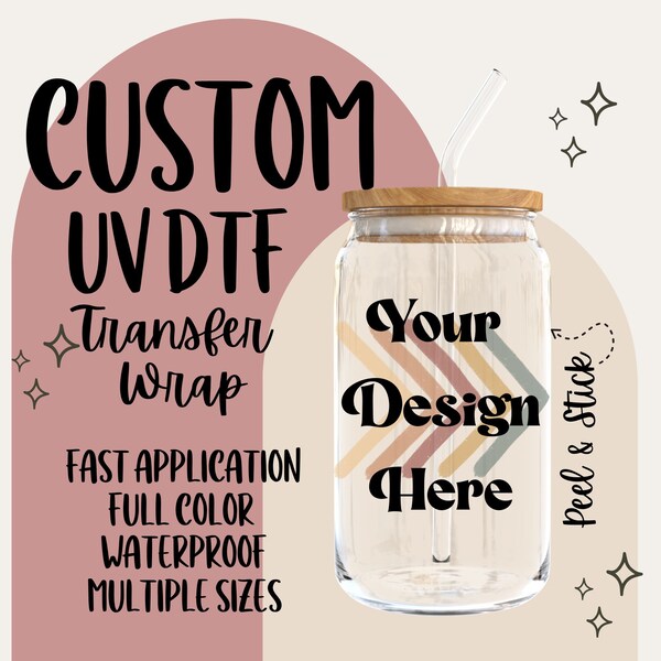 Custom UV DTF Transfer Wrap Libby Cup Coffee Mug Wine Glass Decal Your Logo Here Personalized Design Stanley 40oz Sticker Motel Keychain