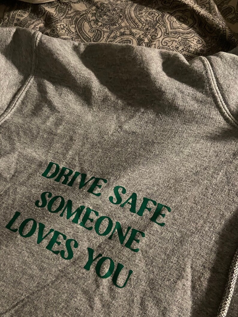 Drive Safe Someone Loves You Hoodie Crewneck Etsy