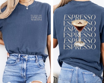 Puede incluir: Una camiseta azul con el texto "I'll have the espresso martini" en la parte delantera y el texto "Espresso" repetido cinco veces con un vaso de espresso martini en la parte posterior.