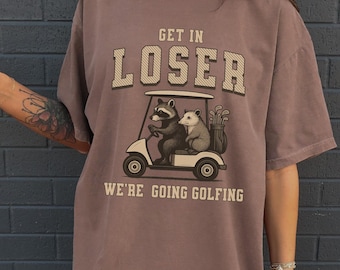 Golf Shirt, Golf Lover Shirt, Gifts For Golfers, Get In Loser T-shirt, Raccoon Shirt, Golf Gifts, Funny Golf Tee, Vintage Golf Cart Shirt