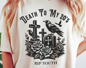 Death To My 20s Tshirt, Crow Shirt, Funny 30th Birthday Shirt, Dirty 30 T-shirt, RIP To My Twenties Top, Gothic Clothes, 30th Birthday Gift